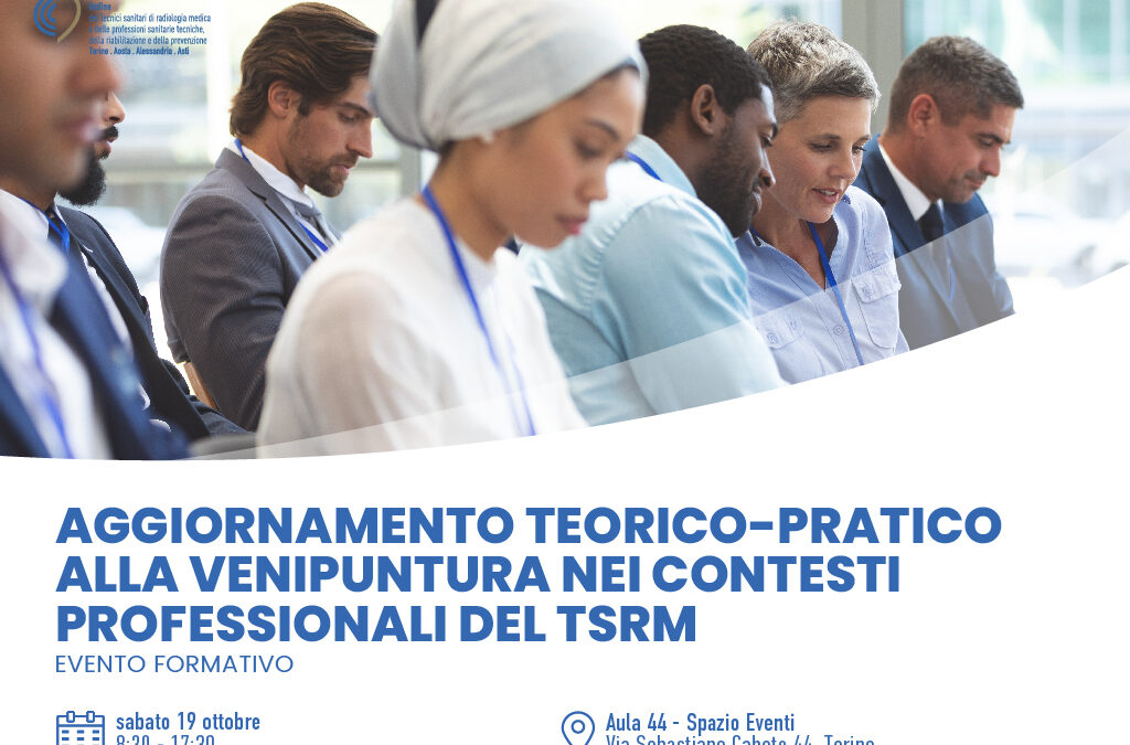 Aggiornamento Teorico – Pratico alla Venipuntura nei contesti professionali del TSRM Sabato 19 ottobre 2024 dalle 8:30 alle 17:30 – Aula 44 Spazio Eventi , ingresso via Sebastiano Caboto 44F Torino